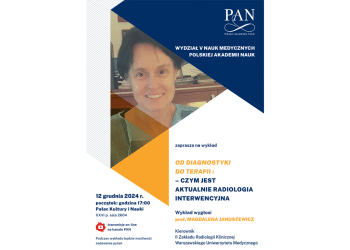 Wykład prof. Magdaleny Januszewicz: Od diagnostyki do terapii - rola współczesnej radiologii interwencyjnej (12 grudnia 2024)
