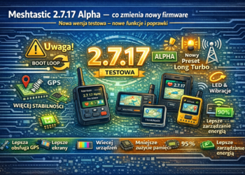 Meshtastic 2.7.17 Alpha – co zmienia nowy firmware